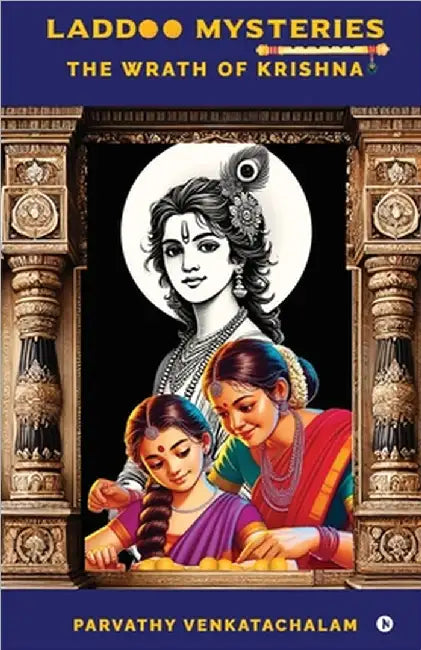 Laddoo Mysteries: The Wrath of Krishna by Parvathy Venkatachalam