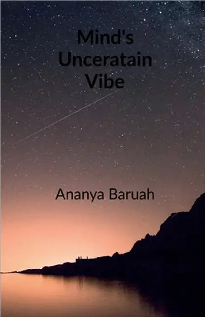 Mind's Uncertain vibe by Ananya Baruah