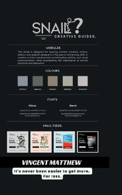Snail Creative Guides.: It's never been easier to get more. For less. by Vincent Matthew