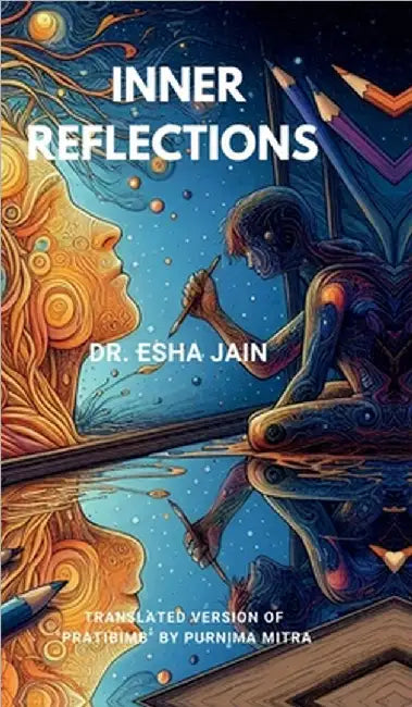 Inner Reflections: Translated version of "Pratibimb" by Purnima Mitra by Dr Esha Jain