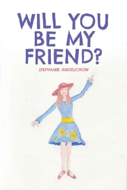 Will You Be My Friend? by Stephanie Andruchow