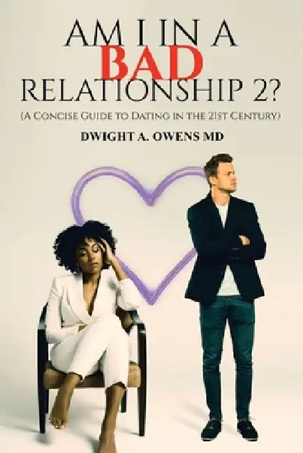 Am I In A Bad Relationship 2: Relationship advice 1 on 1 by Dwight A. Owens