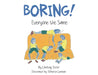 Boring!: Everyone the Same by Lindsay Stroh