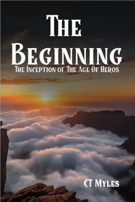 The Beginning by C. T. Myles