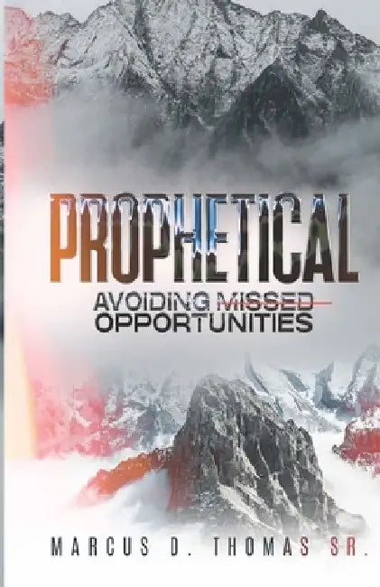 Prophetical: Avoiding Missed Opportunities by Marcus D., Sr. Thomas