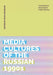 Media Cultures of the Russian 1990s: Inventing the Post-Soviet Public Sphere by Maya Vinokour