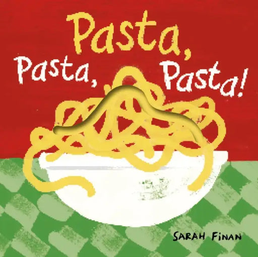 Pasta, Pasta, Pasta! by Sarah Finan