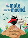 The Mole and the Mound: And the House Underground by Will Hamilton-Davies, Kasia Fryza