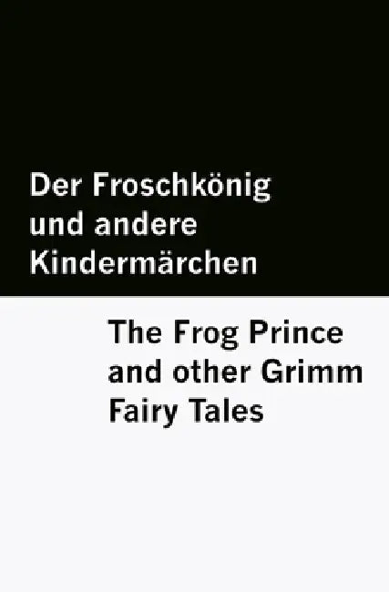 Der Froschkönig und andere Kindermärchen / The Frog Prince and other Grimm Fairy Tales [Bilingual Edition] - German & English by Wilhelm Grimm, Möwenstein