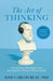 The Art of Thinking: How the Great Philosophers Can Stimulate Our Ability to Think Critically by José Carlos Ruiz