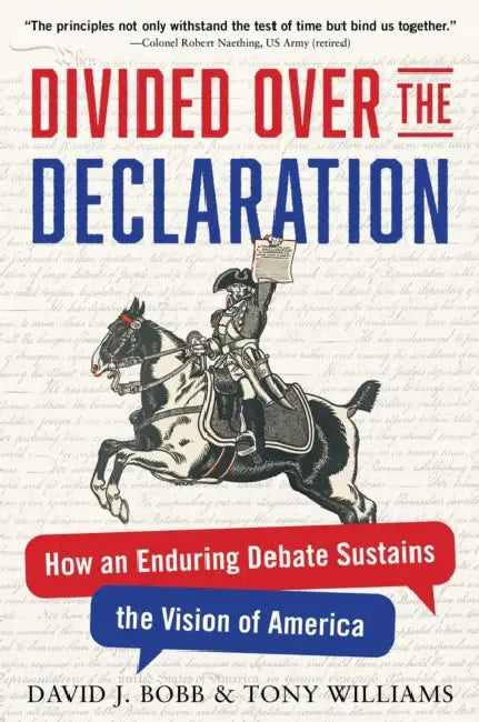 Divided Over the Declaration: How an Enduring Debate Sustains the Vision of America by David J. Bobb, Tony Williams