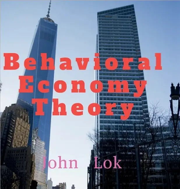 Behavioral Economy Theory Research by John Lok