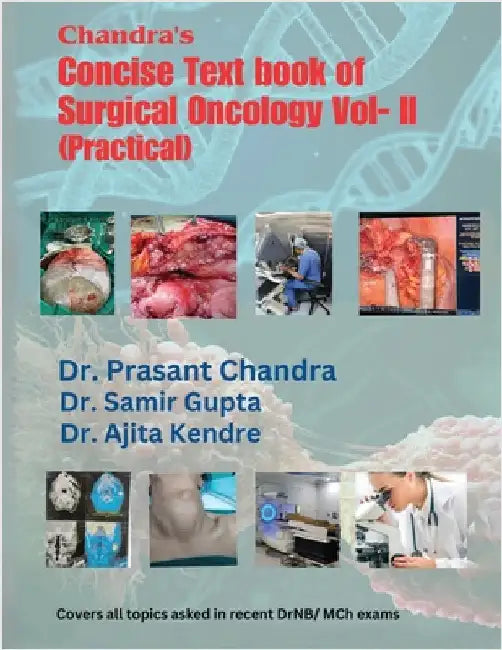 Chandra's Concise Text book of Surgical Oncology Vol- II(Practical): 1st Edition by Dr Prasant Chandra