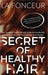Secret of Healthy Hair: Your Complete Food & Lifestyle Guide for Healthy Hair with Season Wise Diet Plans and Hair Care Recipes by La Fonceur
