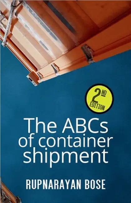 The ABCs of container shipment by Rupnarayan Bose