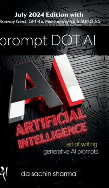 Prompt DOT AI(Artificial Intelligence): Art of writing Generative AI Prompts by Da Sachin Sharma