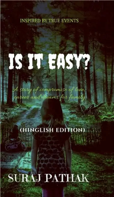Is It Easy ?: A story of compromise of love, carrier and dreams for family (Hinglish Edition) by Suraj Pathak