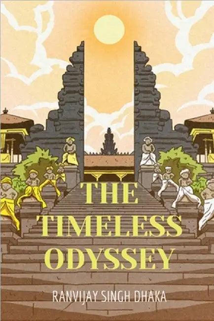 The Timeless Odyssey by Ranvijay Singh Dhaka