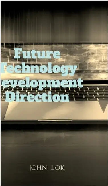 Future Technology Development Direction by John Lok