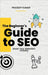 The Beginner's Guide to SEO - Boost Your Website's Visibility by Pradeep Kumar Thondapu