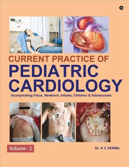 Current Practice of Pediatric Cardiology: Volume - 2 by Dr K C Verma