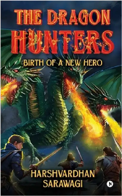 The Dragon Hunters: Birth of a new hero by Harshvardhan Sarawagi