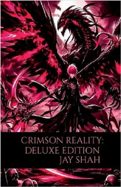 Crimson Reality: Deluxe Edition: Part 1 by Jay Shah