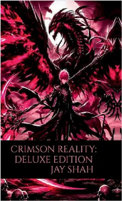 Crimson Reality: Deluxe Edition: Part 1 by Jay Shah