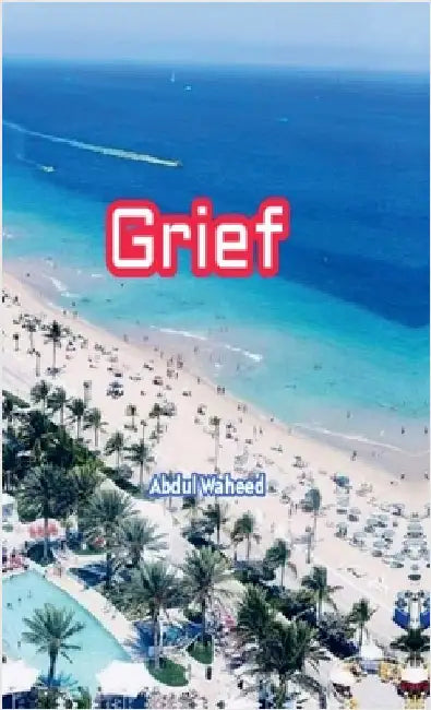 Grief by Abdul Waheed