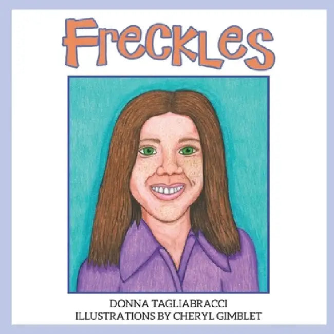 Freckles by Donna Tagliabracci