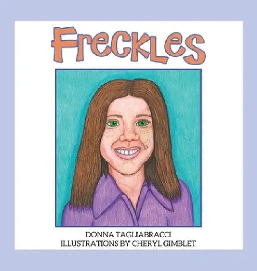 Freckles by Donna Tagliabracci