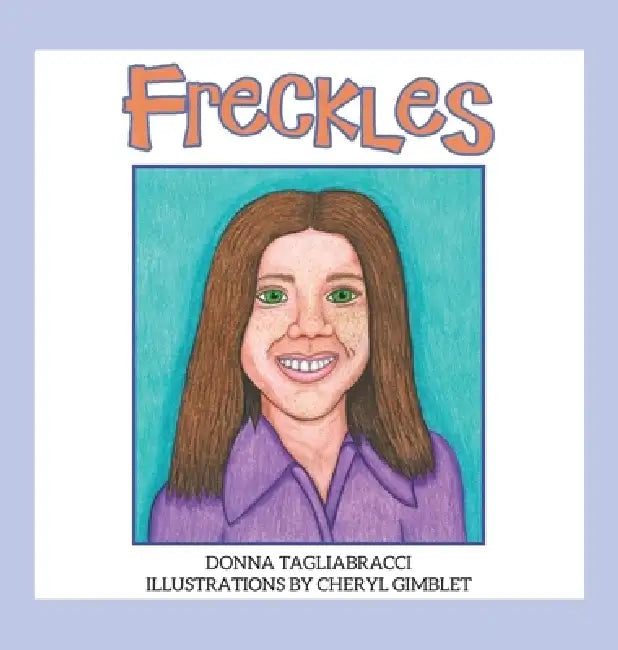 Freckles by Donna Tagliabracci