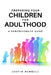 Preparing Your Children for Adulthood: A Comprehensive Guide by Justin Bunnell