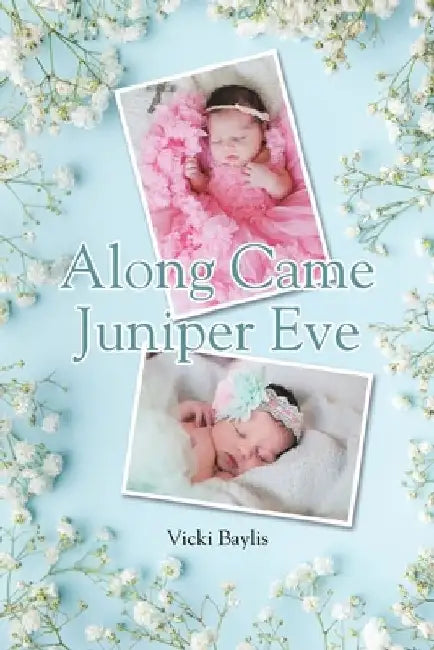 Along Came Juniper Eve by Vicki Baylis