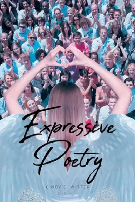 Expressive Poetry by Cindy S. Witter