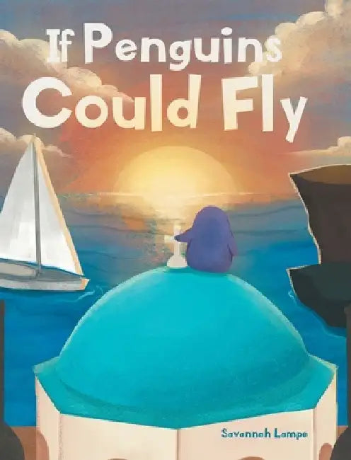 If Penguins Could Fly by Savannah Lampe