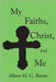 My Faiths, Christ, and Me by Briere, Albert H. G.