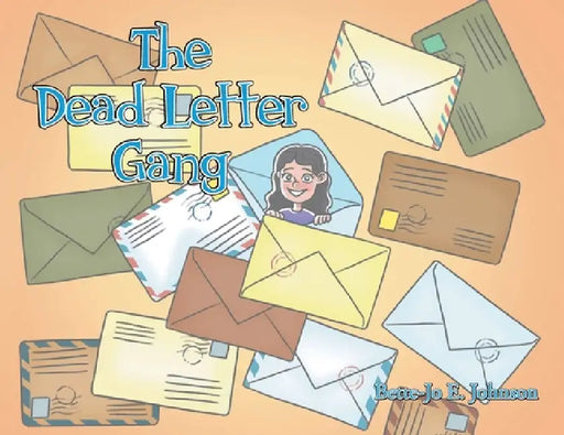 The Dead Letter Gang by Bette-Jo E. Johnson