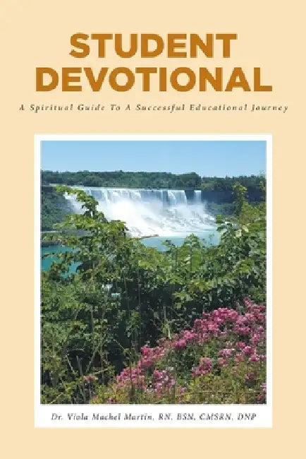 Student Devotional: A Spiritual Guide To A Successful Educational Journey by Viola Machel Martin