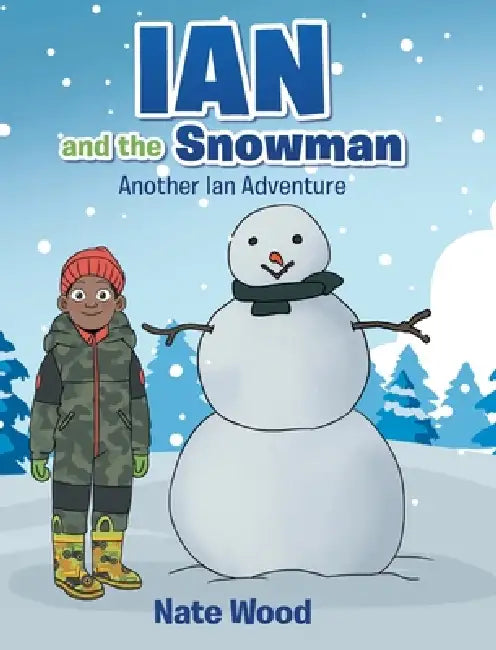 Ian and the Snowman: Another Ian Adventure by Nate Wood