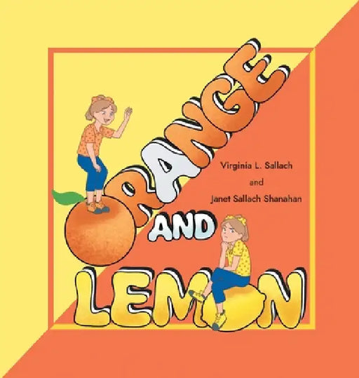 Orange and Lemon by Virginia L. Sallach, Janet Sallach Shanahan