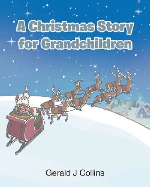 A Christmas Story for Grandchildren by Gerald J. Collins