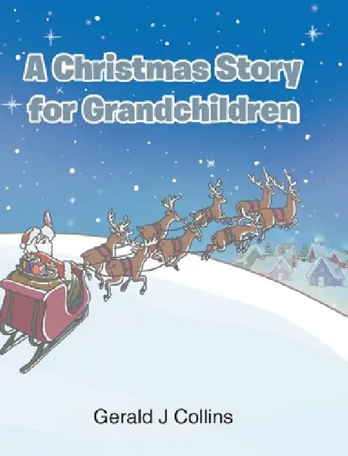 A Christmas Story for Grandchildren by Gerald J. Collins
