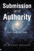 Submission and Authority: God's Design for Order by Michael Maffucci