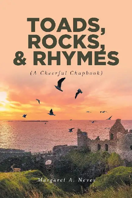 Toads, Rocks, and Rhymes: A Cheerful Chapbook by Margaret A. Neves