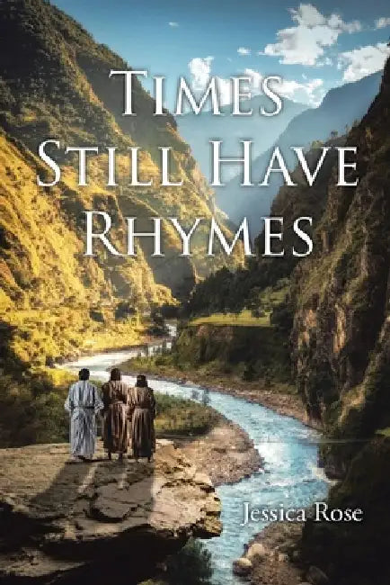 Times Still Have Rhymes by Jessica Rose