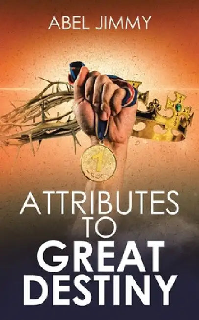 Attributes to Great Destiny by Abel Jimmy