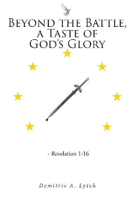 Beyond the Battle, a Taste of God's Glory by Demitris A. Lytch