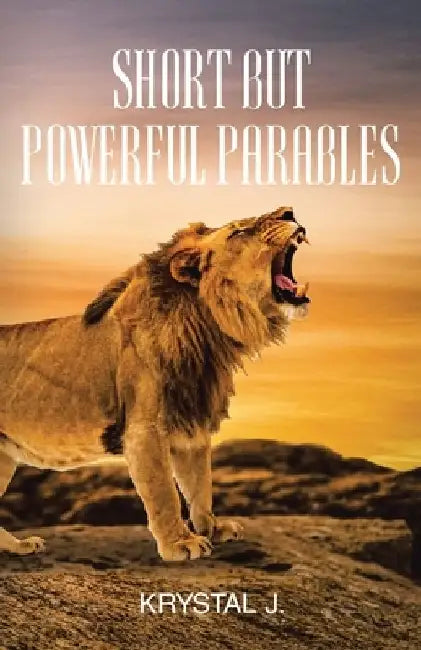 Short But Powerful Parables by Krystal J