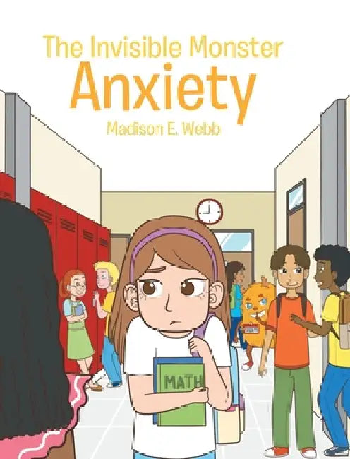 The Invisible Monster: Anxiety by Madison E. Webb